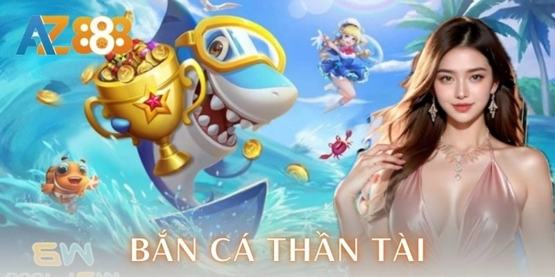 Bắn cá thần tài | Bí kíp săn thưởng cực đã AZ888 2 Chiến thuật săn thưởng bắn cá thần tài